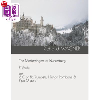 海外直订The Mastersingers of Nuremberg. Prelude for 3 C or Bb Trumpets, 1 Tenor Trombone 纽伦堡的著名歌手。前奏曲为