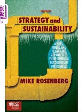 海外直订Strategy and Sustainability: A Hardnosed and Clear-Eyed Approach to Environmenta 战略与可持续发展:企业环境