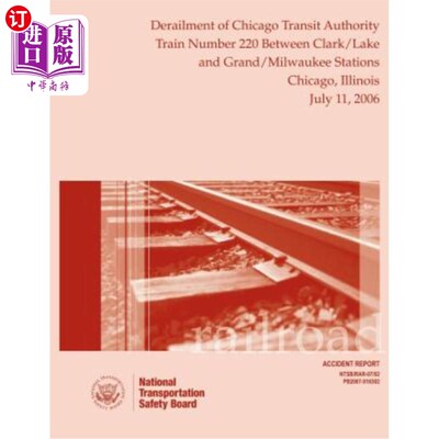海外直订Railroad Accident Report Derailment of Chicago Transit Authority Train Number 22 铁路事故报告芝加哥运输管理