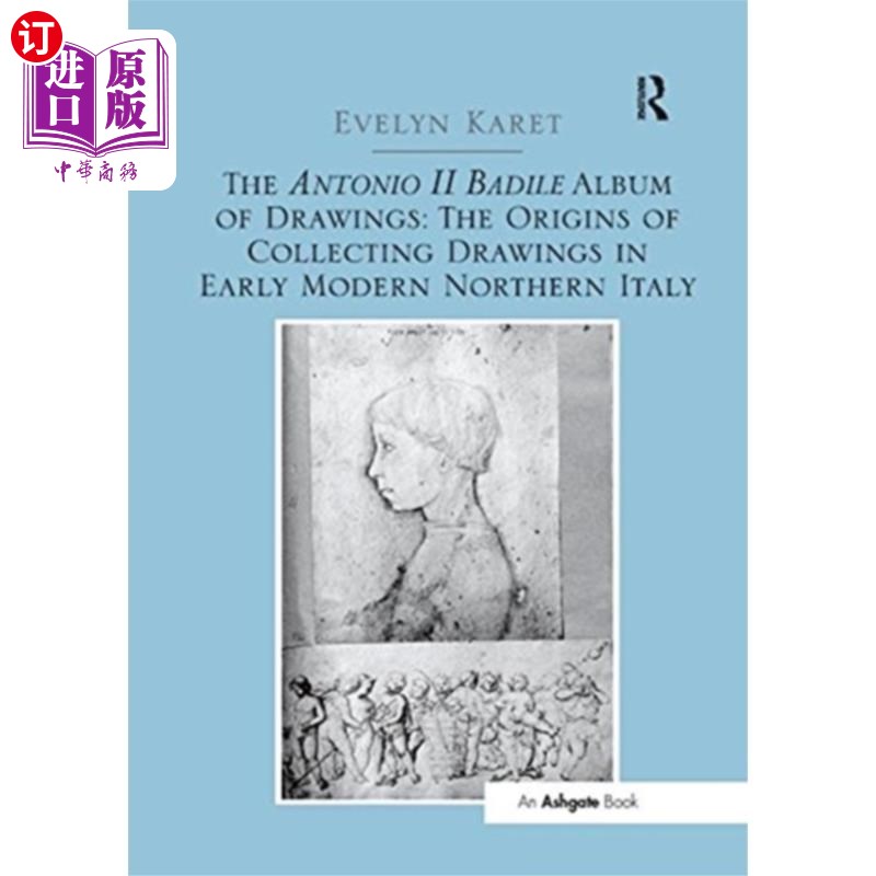 海外直订Antonio II Badile Album of Drawings: The Origins... 安东尼奥二世·巴迪勒画册:近代早期意大利北部绘画收藏的起