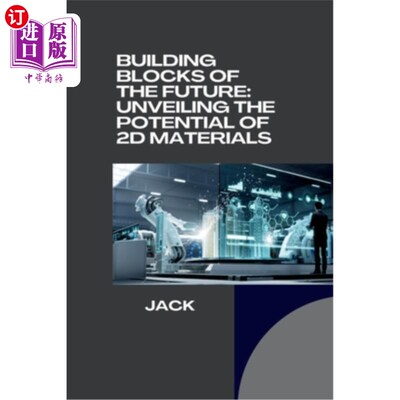 海外直订Building Blocks of the Future: Unveiling the Potential of 2D Materials 未来的构建模块：揭示二维材料的潜力