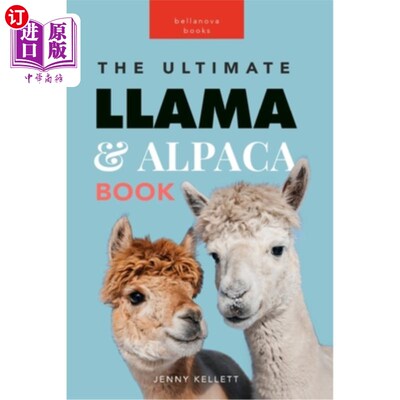 海外直订Llamas & Alpacas The Ultimate Llama & Alpaca Book: 100+ Amazing Llama & Alpaca F 大羊驼和羊驼终极书:100+惊
