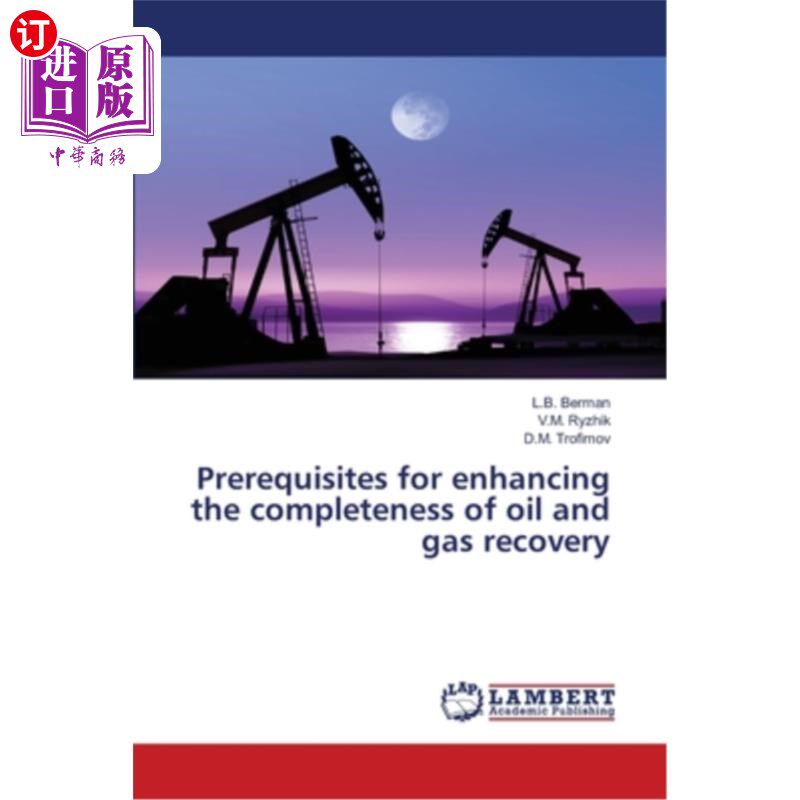海外直订Prerequisites for enhancing the completeness of oil and gas recovery 提高油气采收率的先决条件