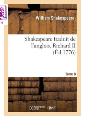 海外直订法语 Shakespeare Traduit de l'Anglois. Tome 8. Richard II 莎士比亚译自盎格鲁瓦。第 8 卷。理查二世