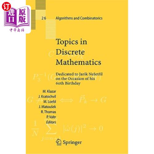 海外直订Topics in Discrete Mathematics: Dedicated to Jarik Nesetril on the Occasion of H 离散数学专题：在贾里克·内