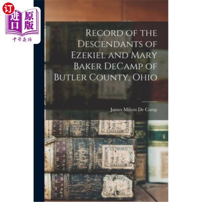 海外直订Record of the Descendants of Ezekiel and Mary Baker DeCamp of Butler County, Ohi 俄亥俄州巴特勒县的以西结和
