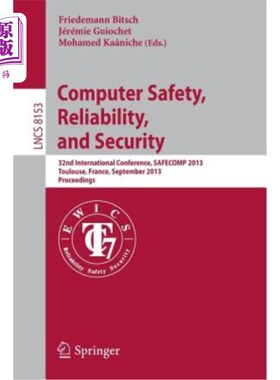 海外直订Computer Safety, Reliability, and Security: 32nd International Conference, Safec 计算机安全、可靠性和安全：