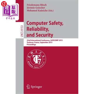 海外直订Computer Safety, Reliability, and Security: 32nd International Conference, Safec 计算机安全、可靠性和安全：