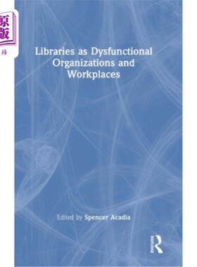 海外直订Libraries as Dysfunctional Organizations and Workplaces 图书馆是功能失调的组织和工作场所