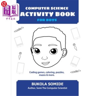 海外直订Computer Science Activity Book for Boys: Coding games, coloring, puzzles, mazes 男孩计算机科学活动手册:编