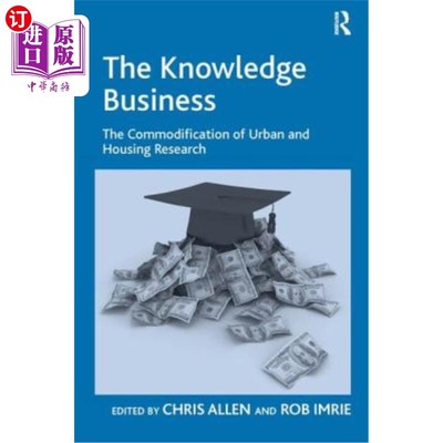 海外直订The Knowledge Business: The Commodification of Urban and Housing Research 知识商业：城市和住房研究的商品化