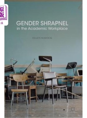 海外直订Gender Shrapnel in the Academic Workplace 学术工作场所的性别弹片