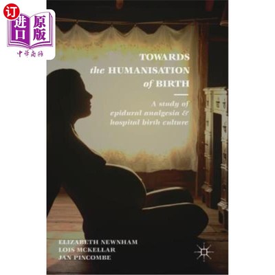 海外直订医药图书Towards the Humanisation of Birth: A Study of Epidural Analgesia and Hospital Bi