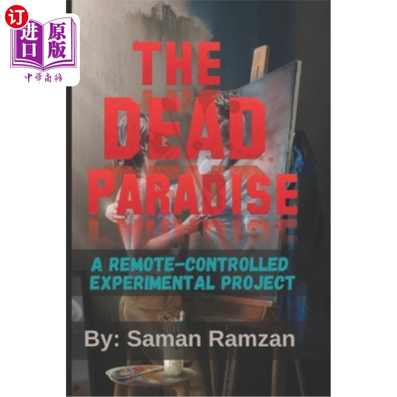 海外直订The Dead Paradise: A Remote-controlled experimental Project 死亡天堂:一个远程控制的实验项目