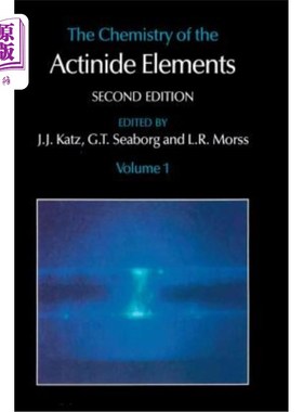 海外直订The Chemistry of the Actinide Elements: Volume 1 锕系元素的化学：卷一