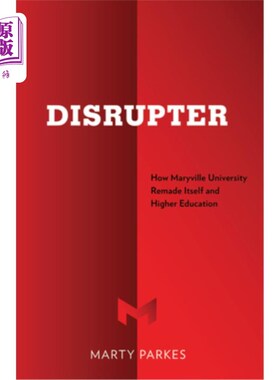 海外直订Disrupter: How Maryville University Remade Itself and Higher Education 破坏者：马里维尔大学如何重塑自身和高