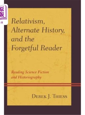 海外直订Relativism, Alternate History, and the Forgetful Reader: Reading Science Fiction 相对主义、交替历史和健忘的