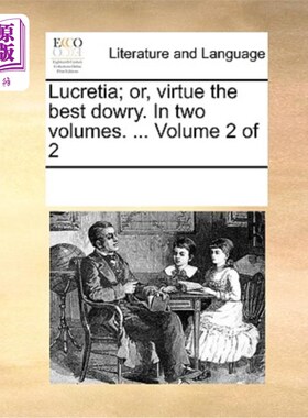 海外直订Lucretia; Or, Virtue the Best Dowry. in Two Volumes. ... Volume 2 of 2 卢克丽霞;或者说，美德是最好的嫁妆。