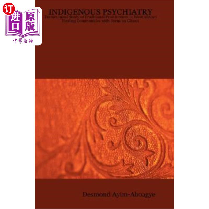 海外直订Indigenous Psychiatry: Transcultural Study of Traditional Practitioners in West 本土精神病学:西非康复社区