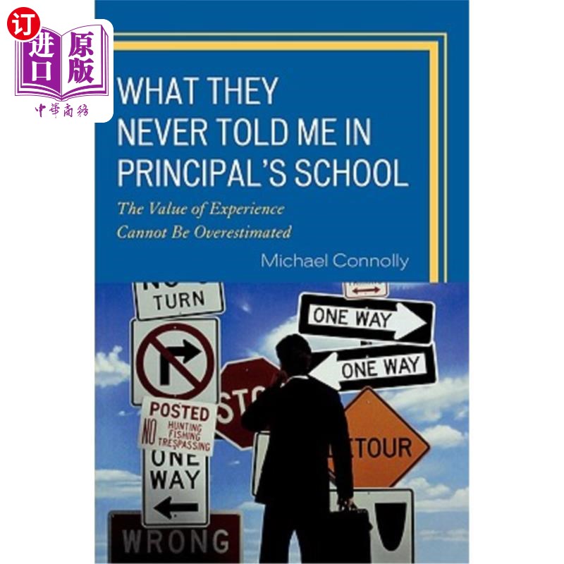海外直订What They Never Told Me in Principal's School: The Value of Experience Cannot Be 在校长的学校里，他们从未告诉过