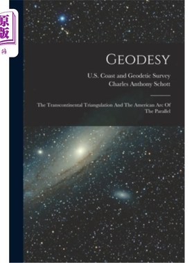 海外直订Geodesy: The Transcontinental Triangulation And The American Arc Of The Parallel 大地测量学:横贯大陆的三角