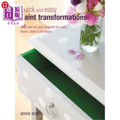 海外直订Quick and Easy Paint Transformations: 50 Step-By-Step Projects for Walls, Floors 快速简单的油漆转换：50个用