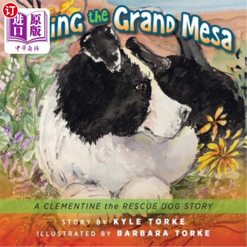 海外直订Hiking the Grand Mesa: A Clementine the Rescue Dog Story 徒步大平顶山:克莱门汀和救援狗的故事