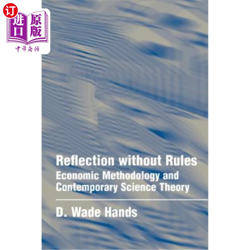 海外直订Reflection Without Rules: Economic Methodology and Contemporary Science Theory 无规则反思：经济学方法论与当