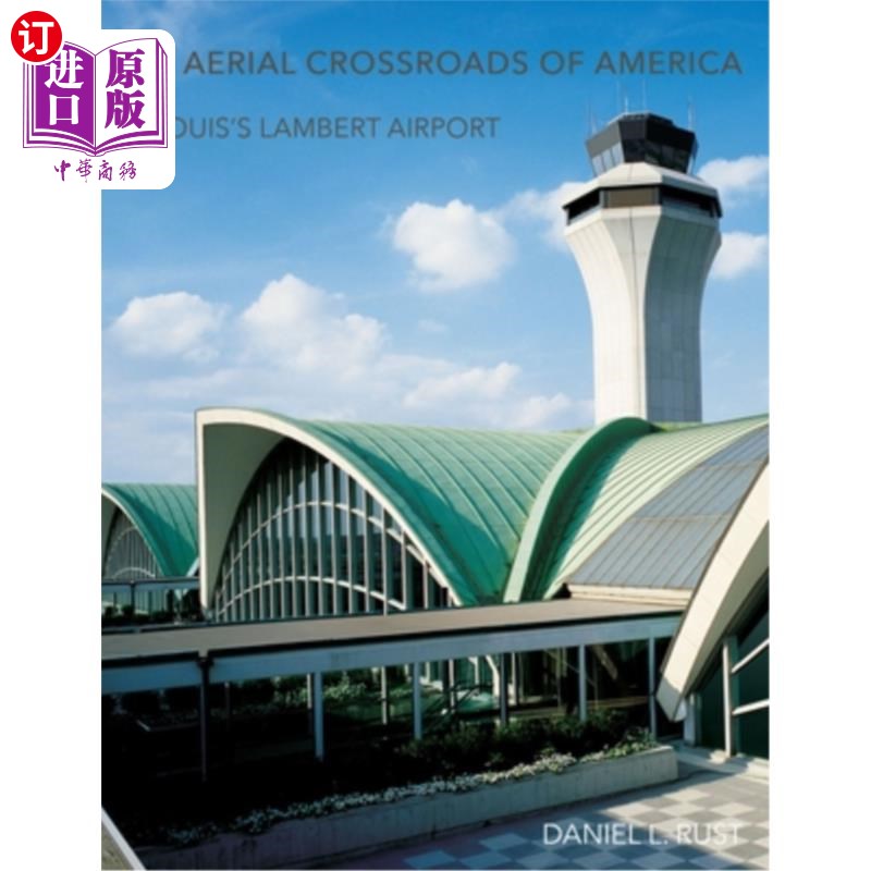 海外直订The Aerial Crossroads of America: St. Louis's Lambert Airport 美国的空中十字路口:圣路易斯的兰伯特机场