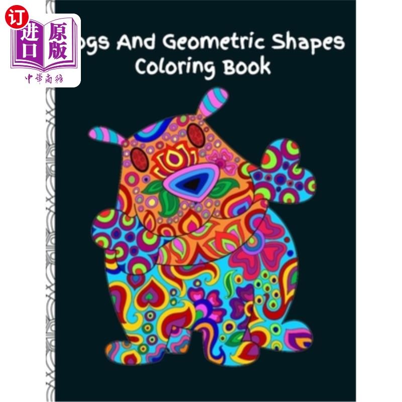 海外直订Dogs and Geometric Shapes Coloring Book: Fun Color Pages For Adults and Kids 狗和几何形状着色书:成人和孩子