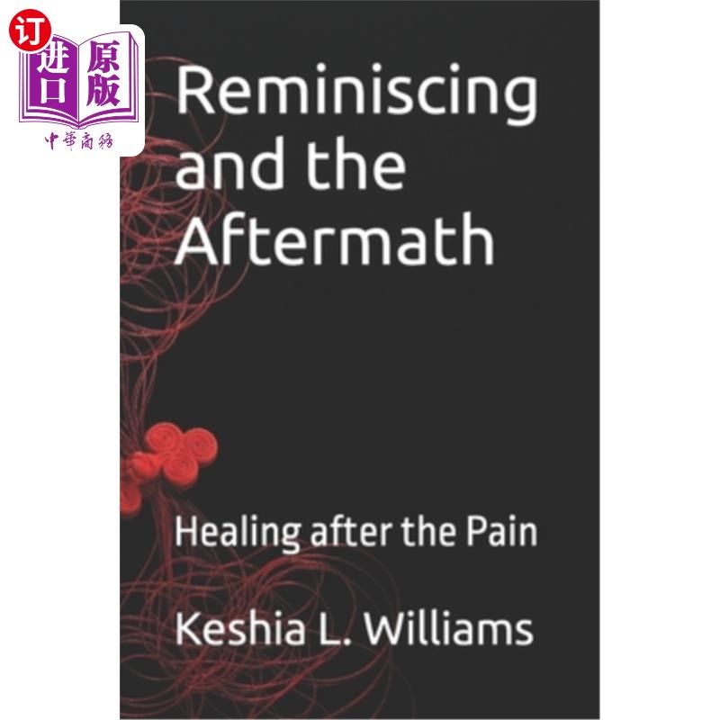 海外直订Reminiscing and the Aftermath: Healing after the Pain 回忆和后果:痛苦之后的愈合