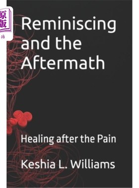 海外直订Reminiscing and the Aftermath: Healing after the Pain 回忆和后果:痛苦之后的愈合