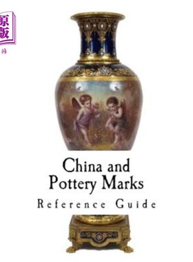 海外直订China and Pottery Marks: A Reference Guide to Antique and Collectables 中国和陶器标志:古董和收藏品参考指南