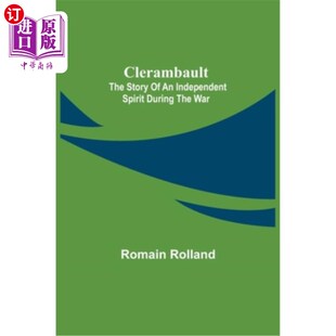 海外直订Clerambault; The Story Of An Independent Spirit During The War Clerambault;战争中独立精神的故事
