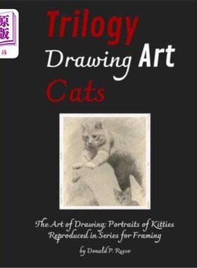 海外直订Trilogy Drawing Art Cats: The Art of Drawing; Portraits of Kitties Reproduced in 绘画艺术三部曲《猫:绘画的