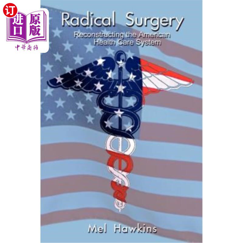 海外直订医药图书Radical Surgery: Reconstructing the American Health Care System 根治性手术：重建美国医疗体系