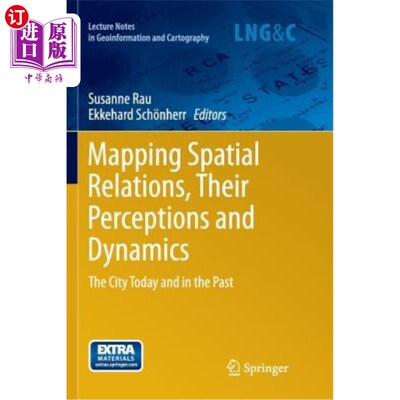 海外直订Mapping Spatial Relations, Their Perceptions and Dynamics: The City Today and in 绘制空间关系、它们的感知和
