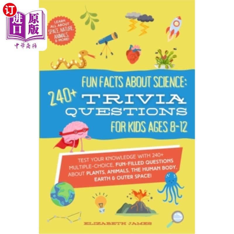 海外直订Fun Facts about Science - 240+ Trivia Questions for Kids 8-12: 240+ Trivia Quest 关于科学的有趣事实-