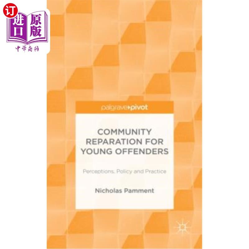 海外直订Community Reparation for Young Offenders: Perceptions, Policy and Practice 青少年罪犯的社区赔偿:观念、政策
