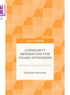 海外直订Community Reparation for Young Offenders: Perceptions, Policy and Practice 青少年罪犯的社区赔偿:观念、政策