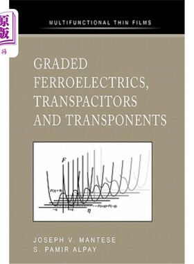 海外直订Graded Ferroelectrics, Transpacitors and Transponents 分级铁电材料，电阻器和电阻器
