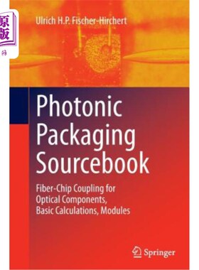 海外直订Photonic Packaging Sourcebook: Fiber-Chip Coupling for Optical Components, Basic 光子封装原始资料：光纤芯片