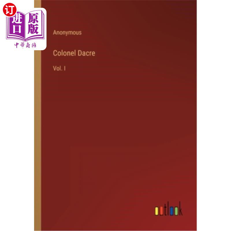 海外直订Colonel Dacre: Vol. I 戴克上校:第一卷
