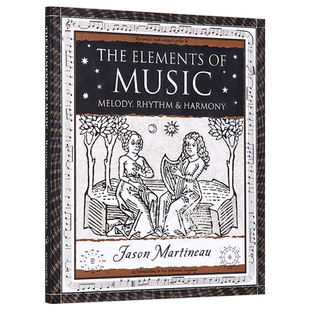 音乐要素 英文原版 The Elements of Music Melody Rhythm Harmony Jason Martineau Wooden Books 科普系列【中商原版】