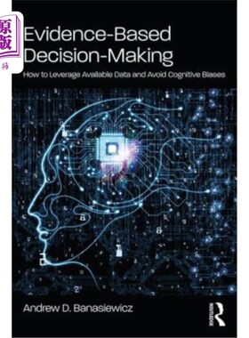 海外直订Evidence-Based Decision-Making: How to Leverage Available Data and Avoid Cogniti 循证决策：如何利用现有数据