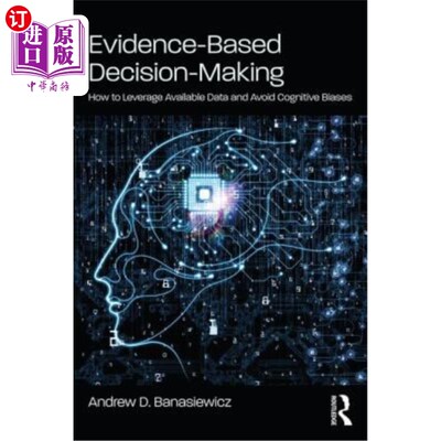 海外直订Evidence-Based Decision-Making: How to Leverage Available Data and Avoid Cogniti 循证决策：如何利用现有数据