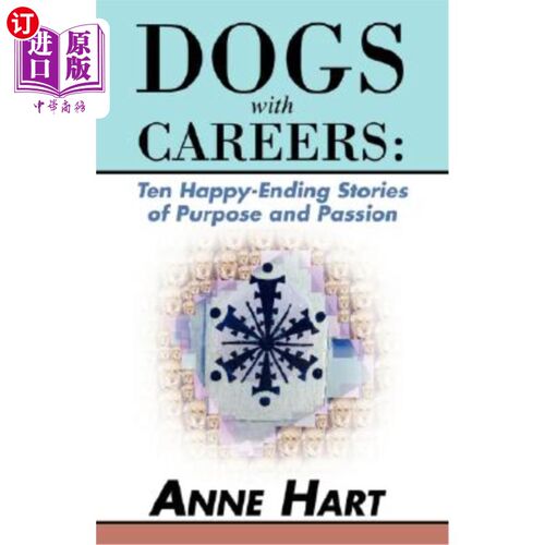 海外直订Dogs with Careers: Ten Happy-Ending Stories of Purpose and Passion 有事业的狗：目标和激情的十个快乐结局故事