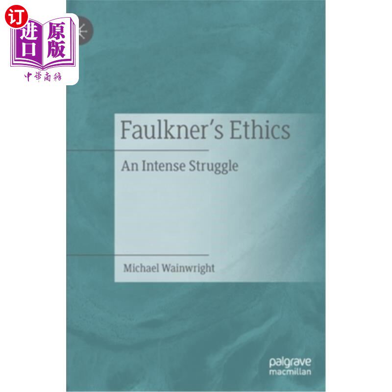 海外直订Faulkner's Ethics: An Intense Struggle 福克纳的伦理学:一场激烈的斗争