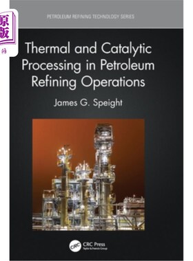 海外直订Thermal and Catalytic Processing in Petroleum Refining Operations 石油炼制作业中的热与催化加工