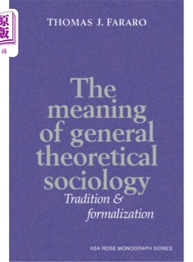 海外直订The Meaning of General Theoretical Sociology: Tradition and Formalization 一般理论社会学的意义:传统与形式化